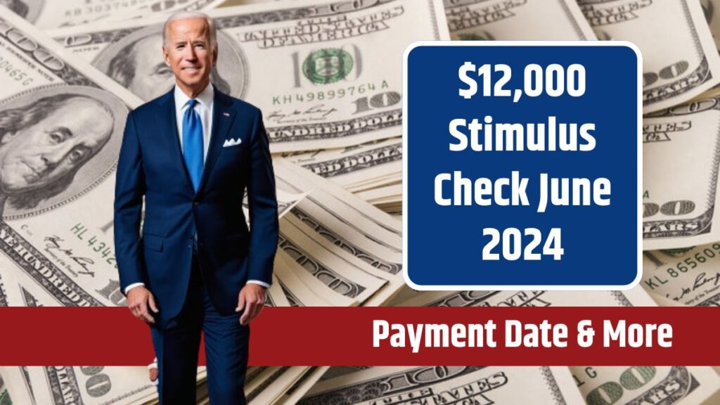 $12,000 Stimulus Check 2024: Key Dates and Eligibility Details