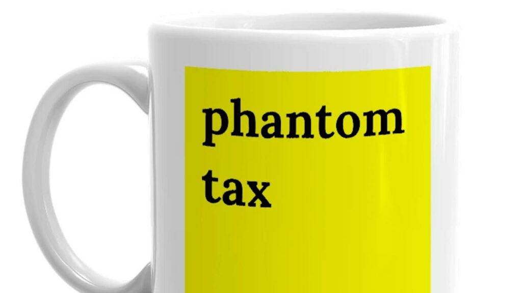 Phantom Tax Explained: What It Is and How It Affects You